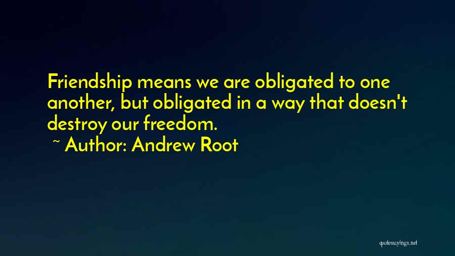 Friendship Destroy Quotes By Andrew Root