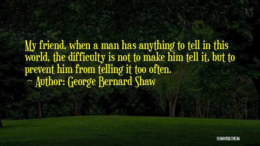 Friendship Difficulty Quotes By George Bernard Shaw
