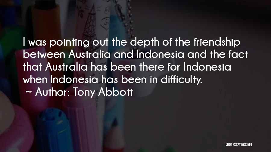 Friendship Difficulty Quotes By Tony Abbott