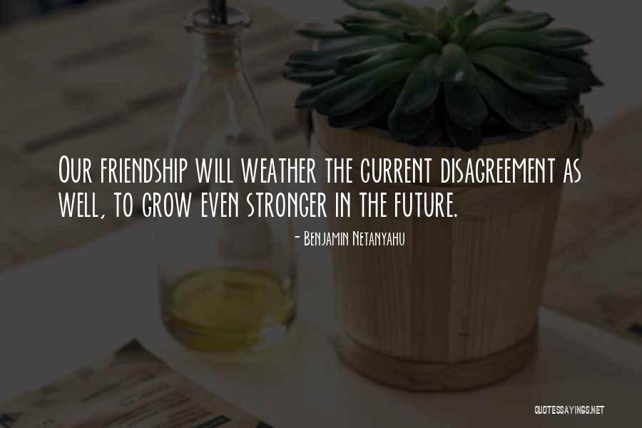 Friendship Disagreement Quotes By Benjamin Netanyahu Friendship Disagreement Quotes By Benjamin Netanyahu