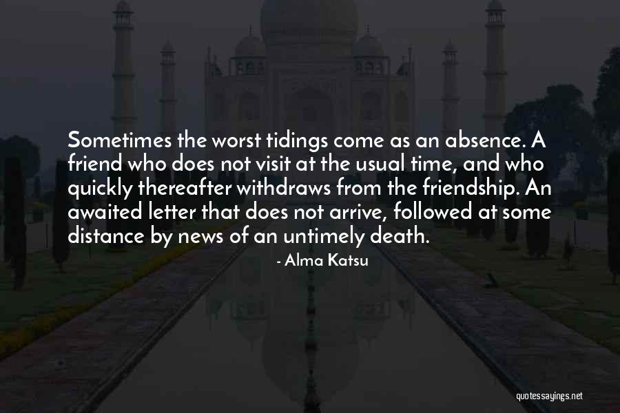 Friendship Distance Time Quotes By Alma Katsu Friendship Distance Time Quotes By Alma Katsu