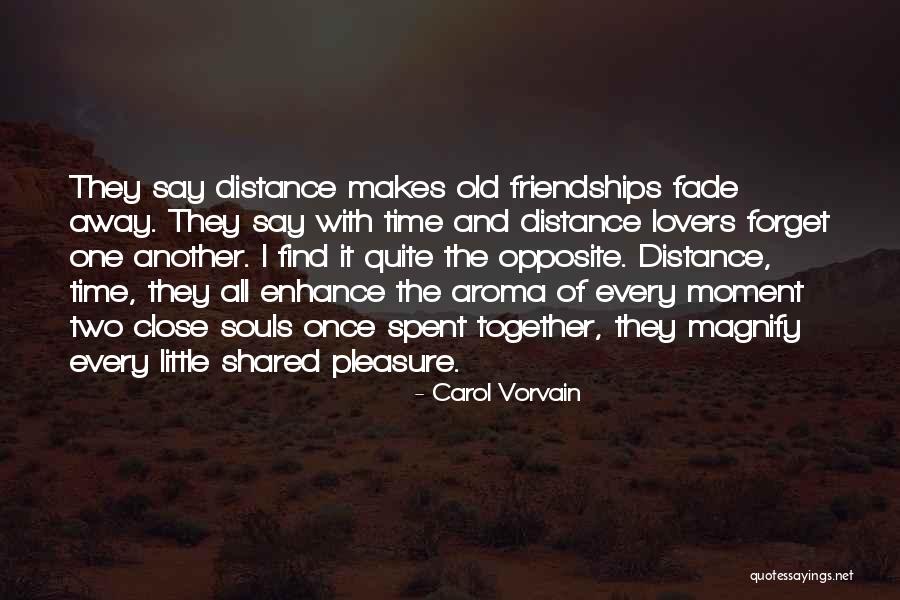 Friendship Distance Time Quotes By Carol Vorvain