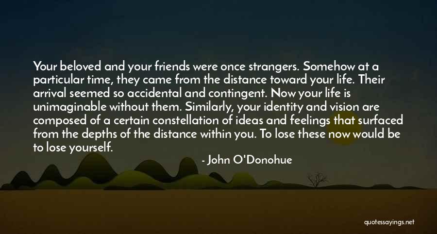 Friendship Distance Time Quotes By John O'Donohue