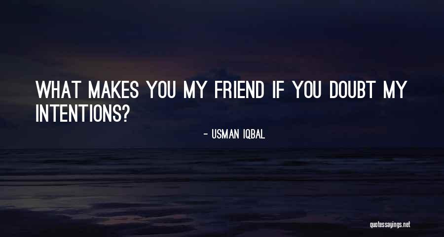 Friendship Doubts Quotes By Usman Iqbal Friendship Doubts Quotes By Usman Iqbal