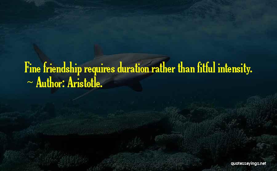 Friendship Duration Quotes By Aristotle.