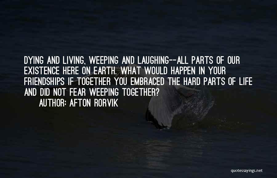 Friendship Dying Quotes By Afton Rorvik