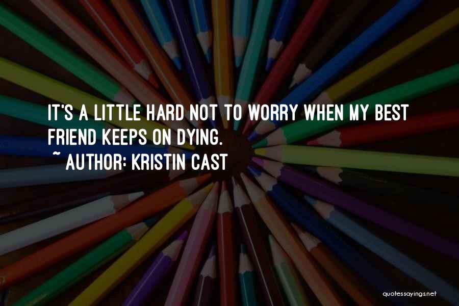 Friendship Dying Quotes By Kristin Cast