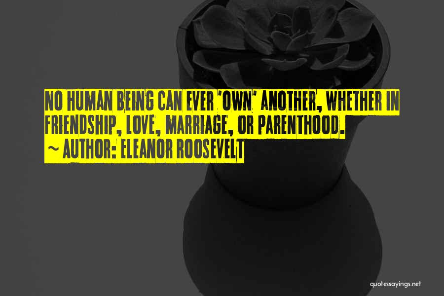 Friendship Eleanor Roosevelt Quotes By Eleanor Roosevelt