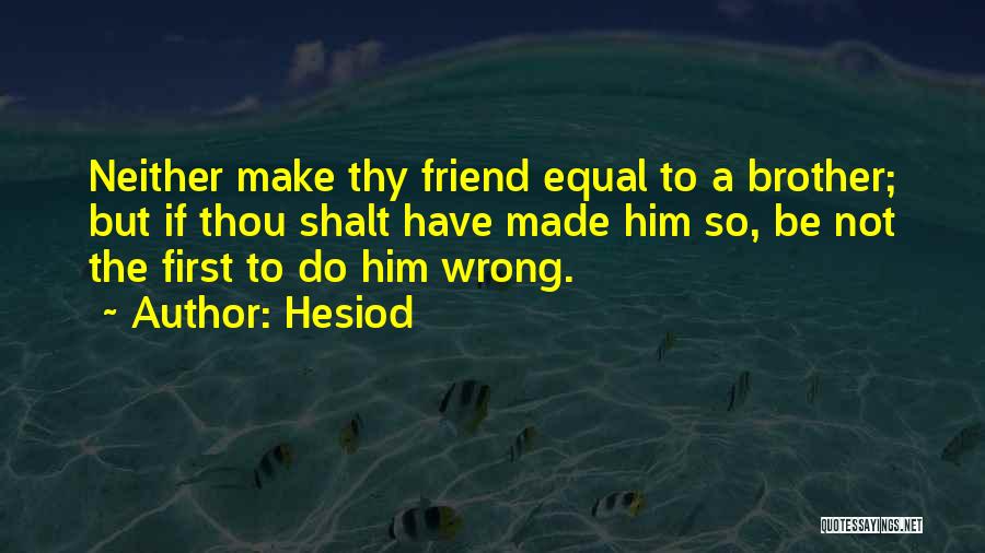 Friendship Equal Quotes By Hesiod