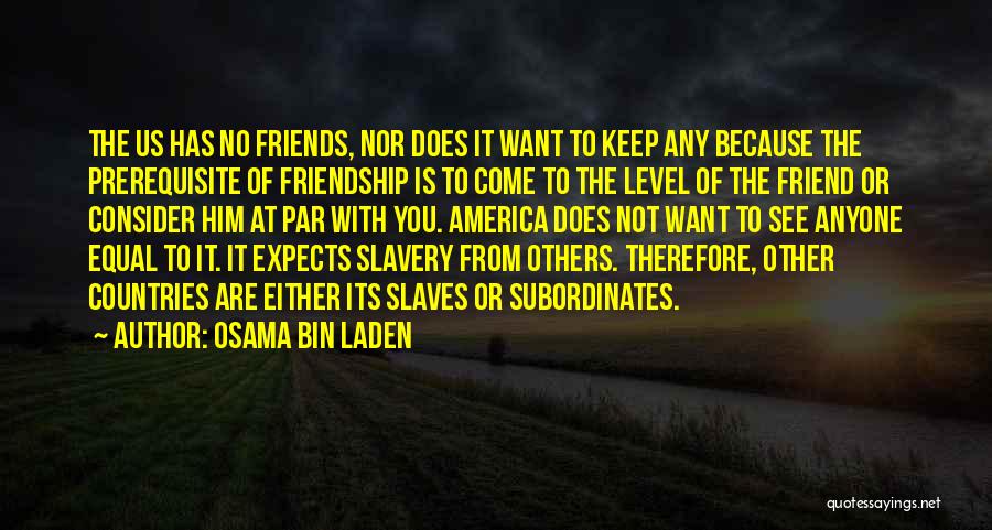 Friendship Equal Quotes By Osama Bin Laden