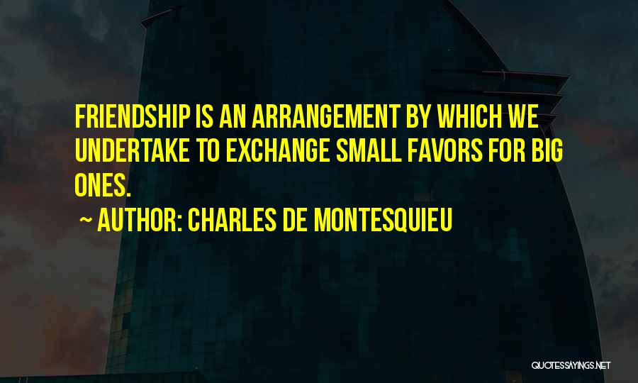 Friendship Favors Quotes By Charles De Montesquieu