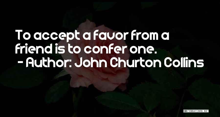 Friendship Favors Quotes By John Churton Collins