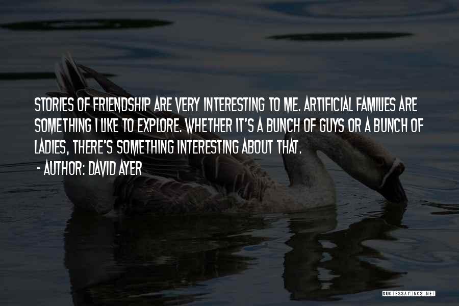 Friendship For Guys Quotes By David Ayer