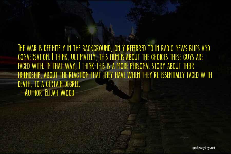 Friendship For Guys Quotes By Elijah Wood