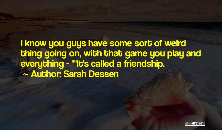 Friendship For Guys Quotes By Sarah Dessen