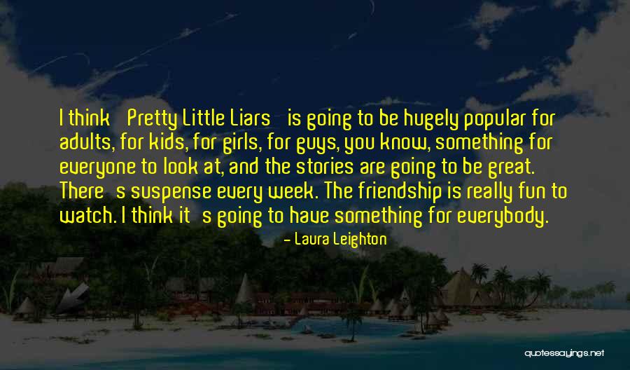 Friendship For Kids Quotes By Laura Leighton Friendship For Kids Quotes By Laura Leighton