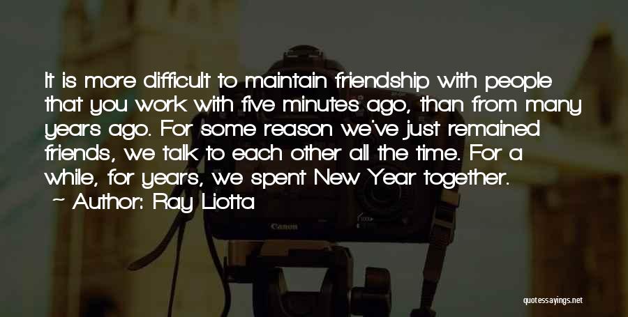 Friendship For Years Quotes By Ray Liotta