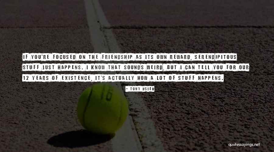 Friendship For Years Quotes By Tony Hsieh Friendship For Years Quotes By Tony Hsieh