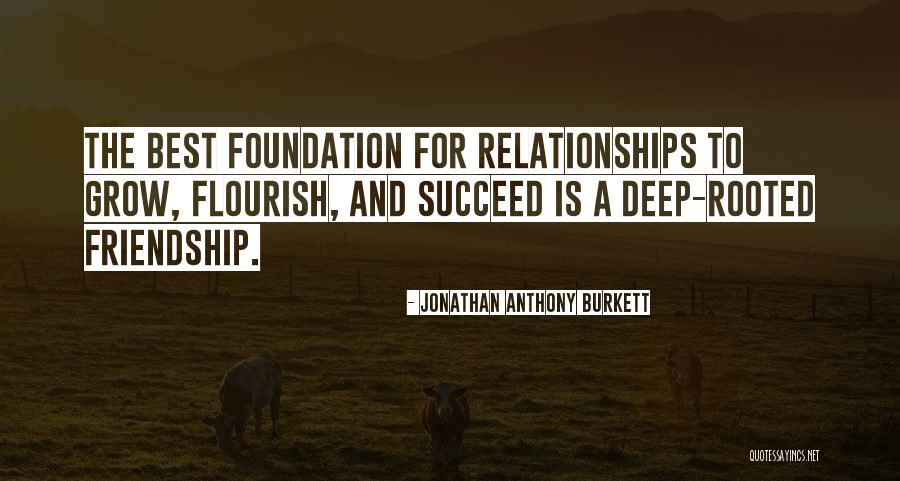 Friendship Foundation Love Quotes By Jonathan Anthony Burkett Friendship Foundation Love Quotes By Jonathan Anthony Burkett