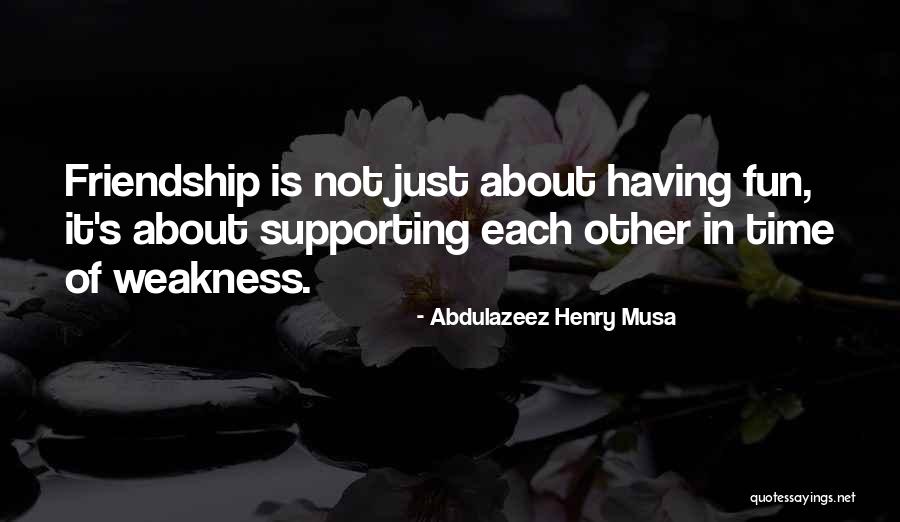 Friendship Friendship Quotes By Abdulazeez Henry Musa Friendship Friendship Quotes By Abdulazeez Henry Musa