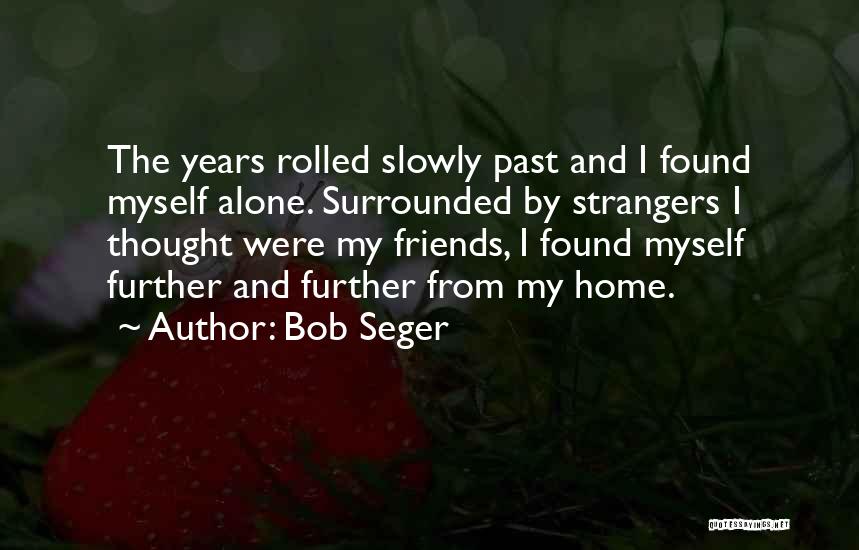 Friendship From Friends Quotes By Bob Seger