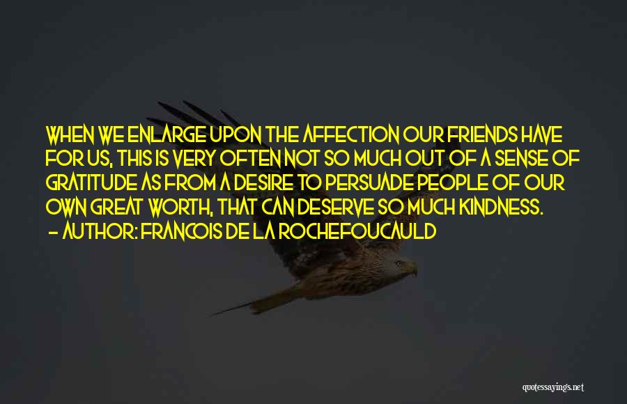 Friendship From Friends Quotes By Francois De La Rochefoucauld