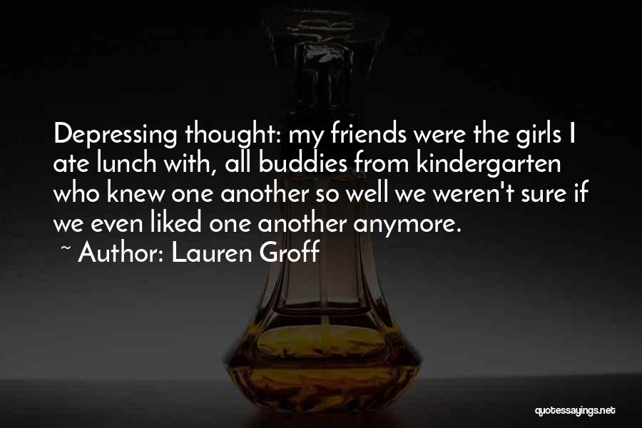 Friendship From Friends Quotes By Lauren Groff