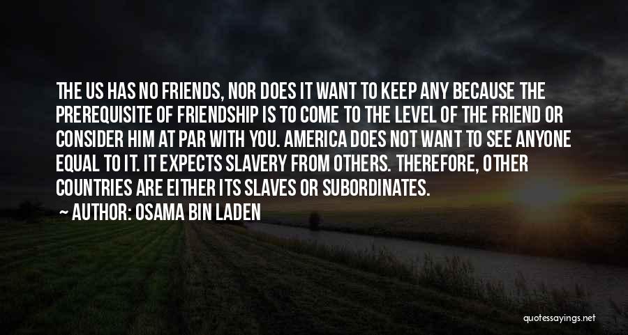Friendship From Friends Quotes By Osama Bin Laden