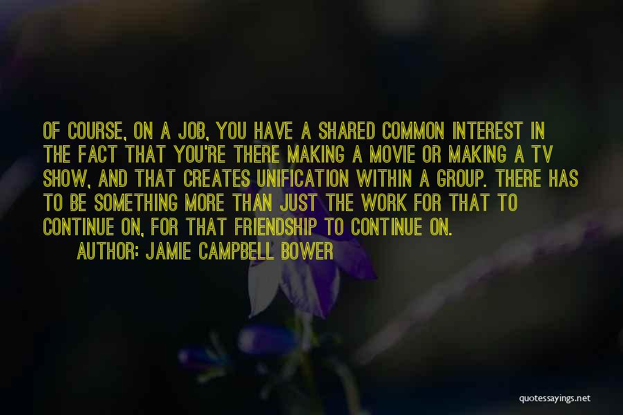 Friendship From Tv Shows Quotes By Jamie Campbell Bower