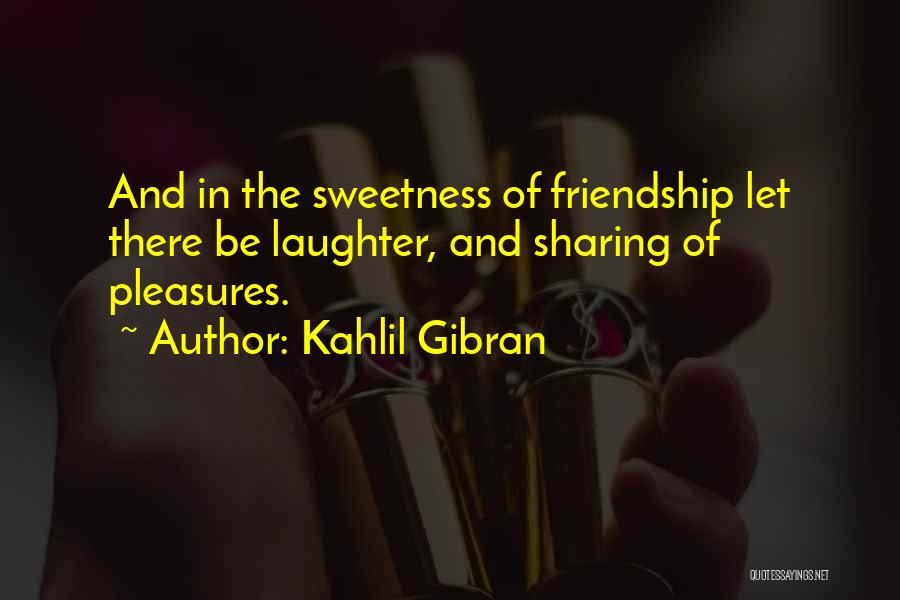 Friendship Gibran Quotes By Kahlil Gibran