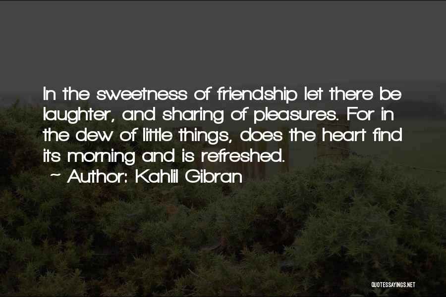 Friendship Gibran Quotes By Kahlil Gibran