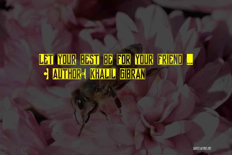 Friendship Gibran Quotes By Khalil Gibran