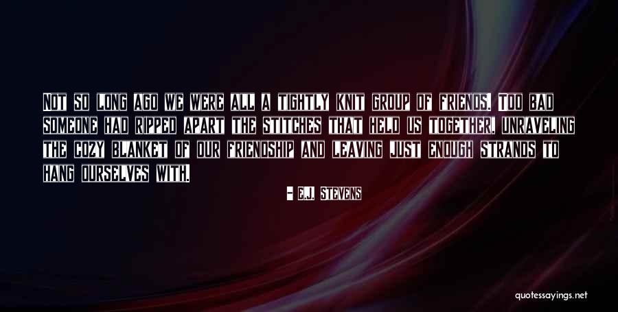 Friendship Going Bad Quotes By E.J. Stevens Friendship Going Bad Quotes By E.J. Stevens