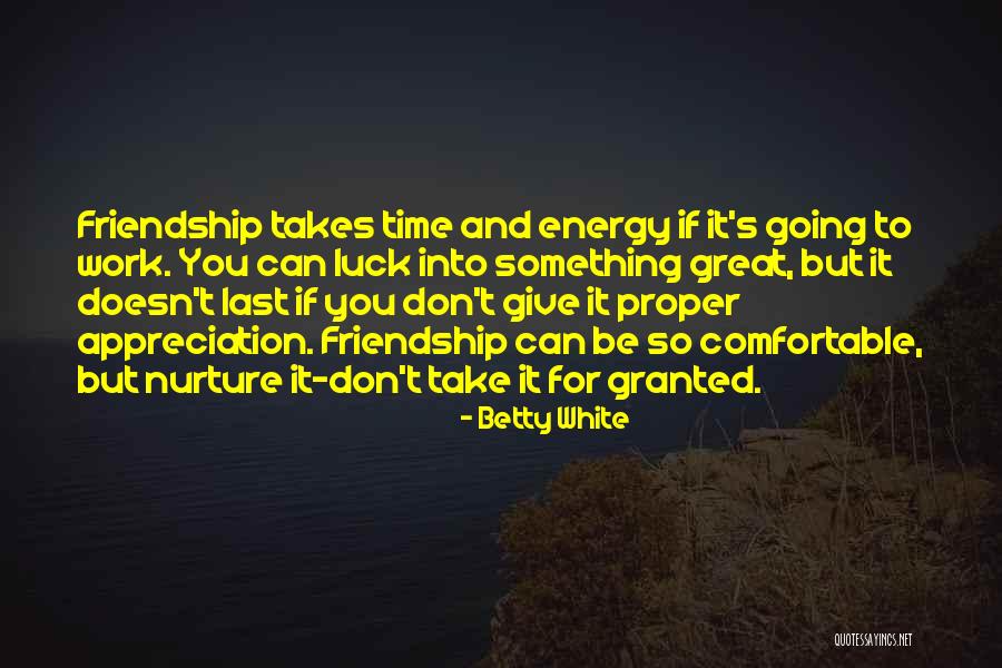 Friendship Granted Quotes By Betty White