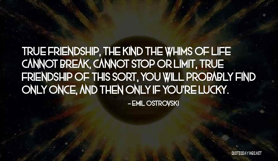 Friendship Has No Limit Quotes By Emil Ostrovski