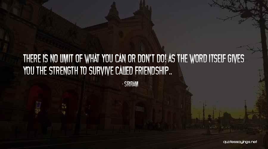 Friendship Has No Limit Quotes By Sriram