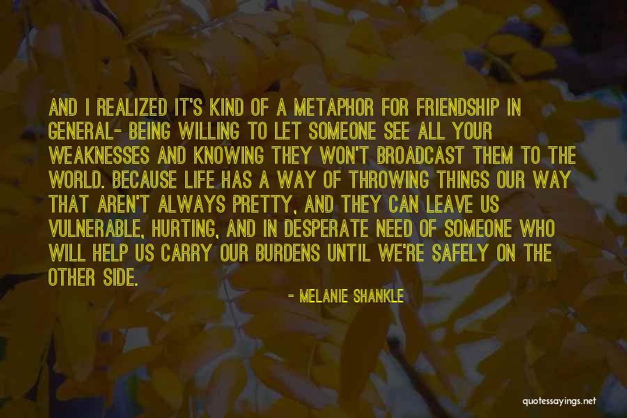 Friendship Hurting You Quotes By Melanie Shankle