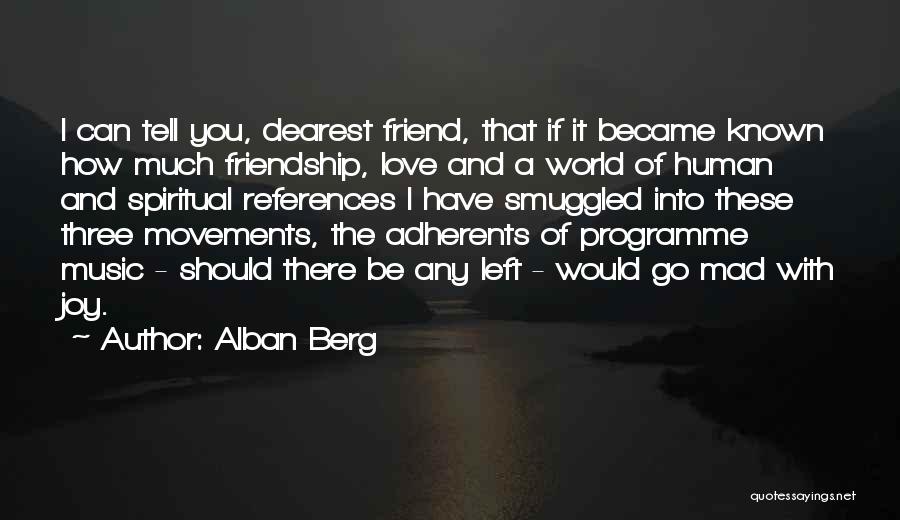 Friendship Into Love Quotes By Alban Berg