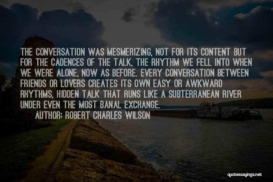 Friendship Into Love Quotes By Robert Charles Wilson