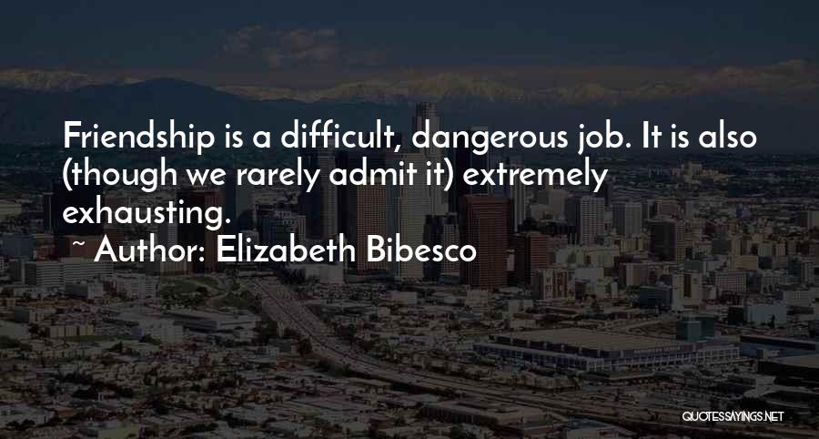 Friendship Is Difficult Quotes By Elizabeth Bibesco