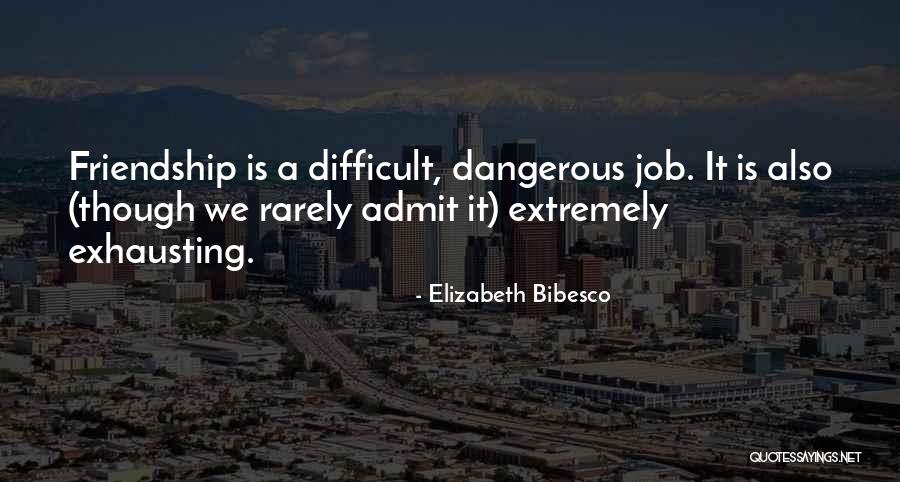 Friendship Is Difficult Quotes By Elizabeth Bibesco