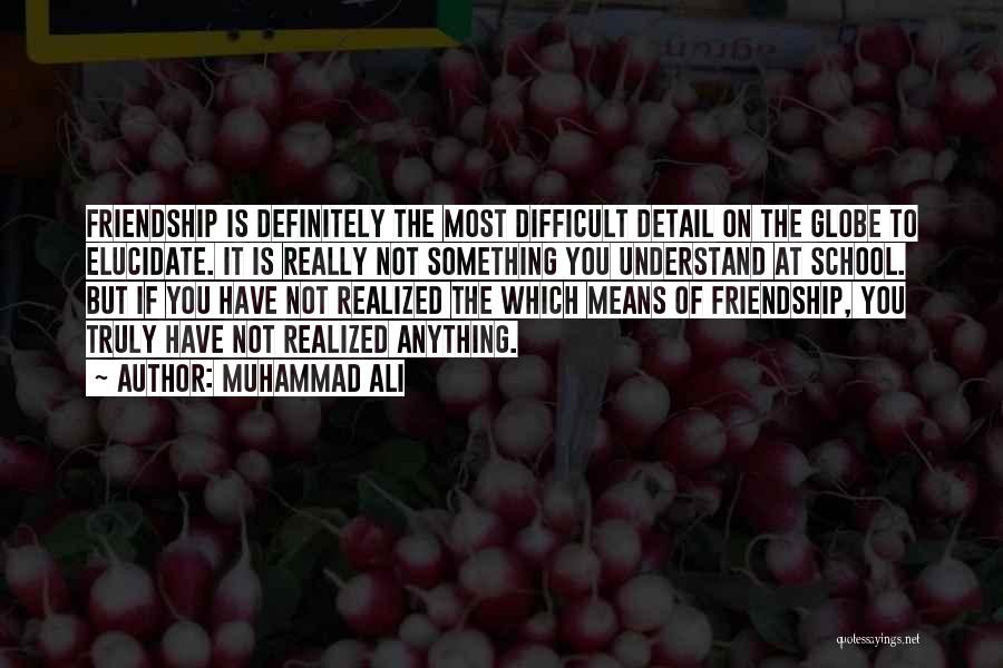 Friendship Is Difficult Quotes By Muhammad Ali