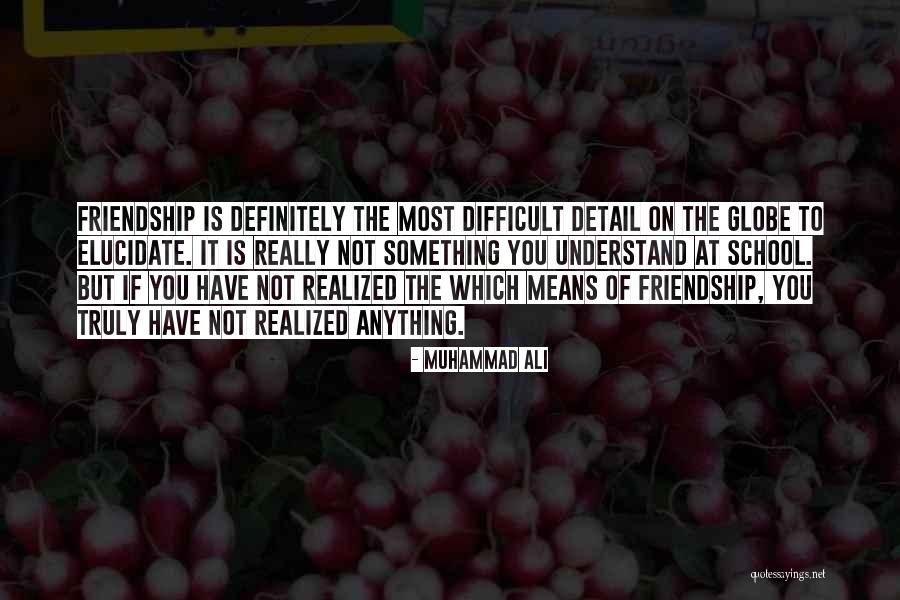 Friendship Is Difficult Quotes By Muhammad Ali