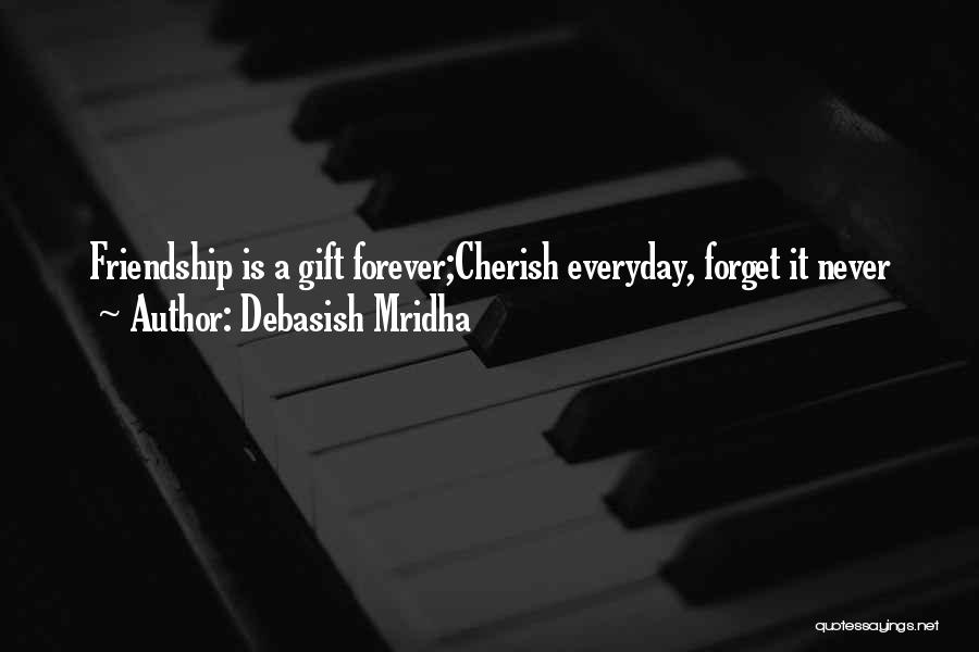 Friendship Is Forever Quotes By Debasish Mridha