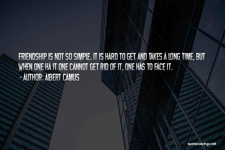 Friendship Is Hard Quotes By Albert Camus