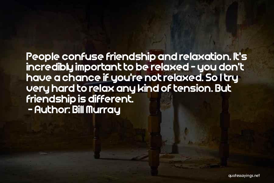 Friendship Is Hard Quotes By Bill Murray