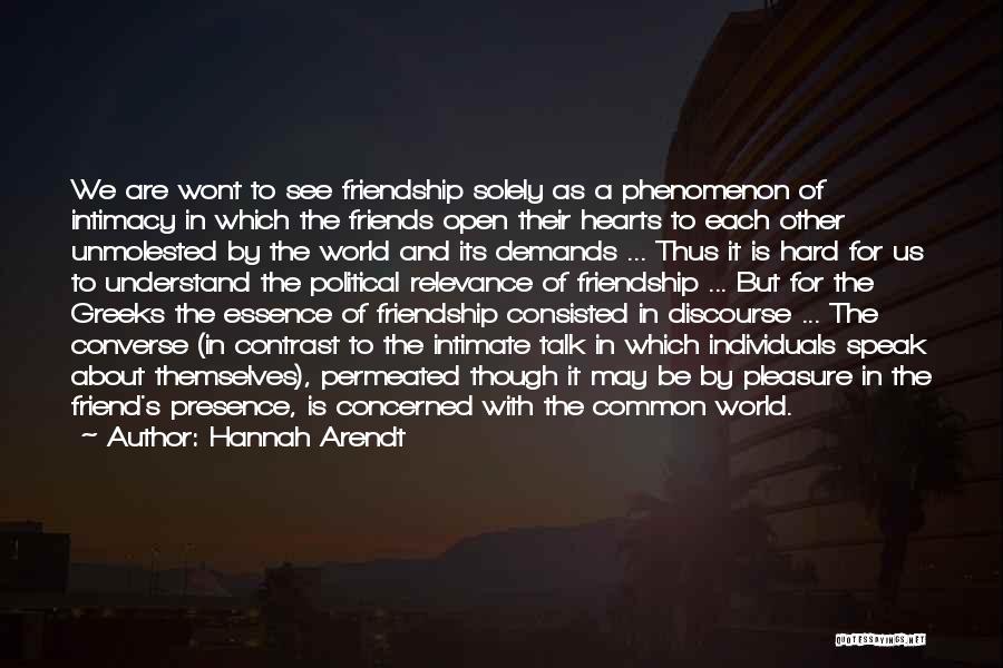 Friendship Is Hard Quotes By Hannah Arendt