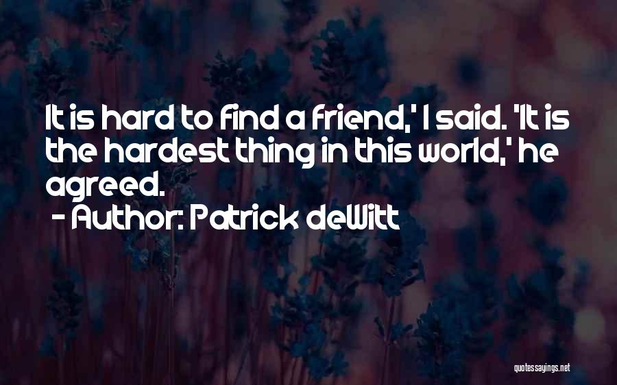 Friendship Is Hard Quotes By Patrick DeWitt