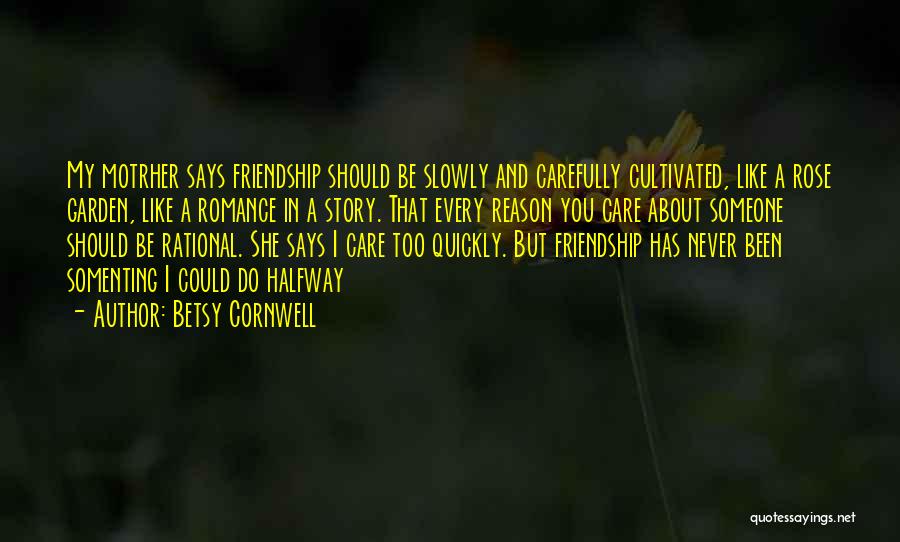 Friendship Is Like A Garden Quotes By Betsy Cornwell
