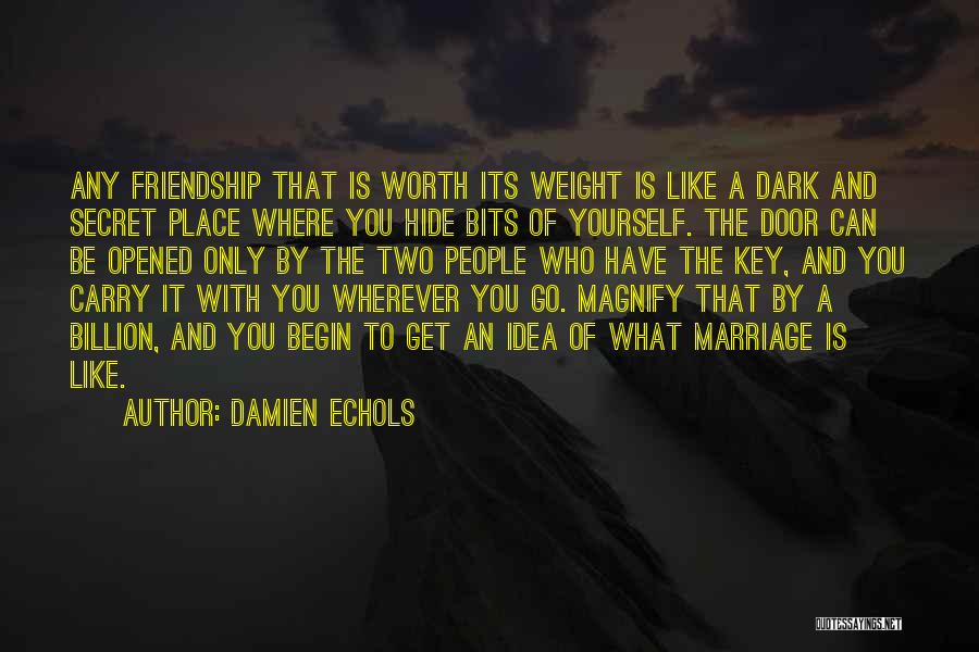 Friendship Is Like A Quotes By Damien Echols